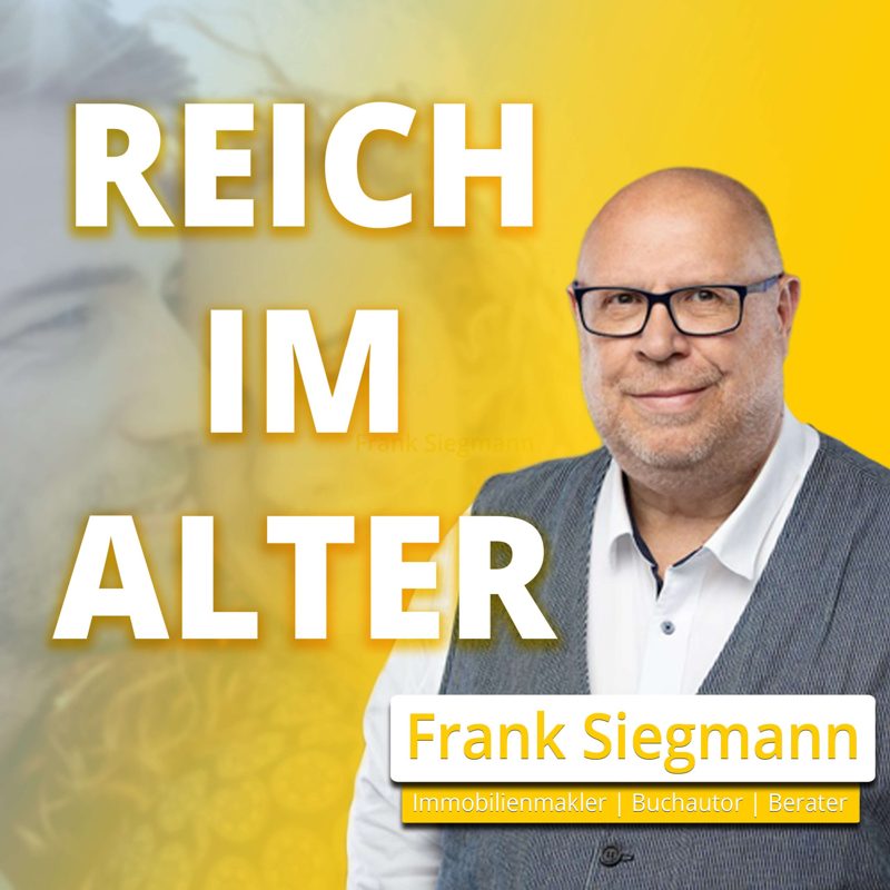 Titelbild des Podcasts Reich im Alter mit Frank Siegmann